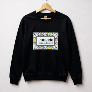 Sudadera "Poderío en er coño metío"